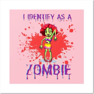 I Identify as a Zombie Girl Posters and Art